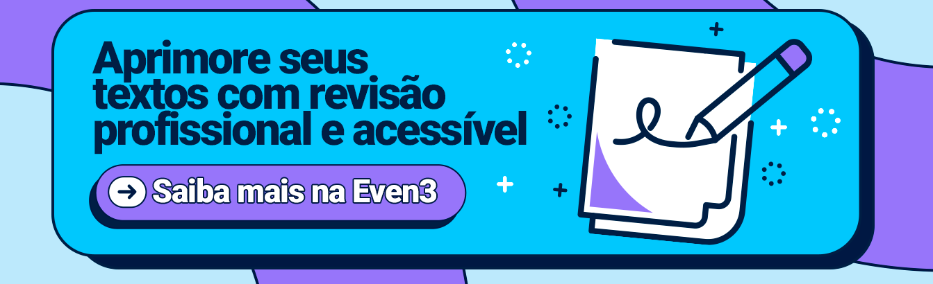Aprimore seus textos com revisão profissional e acessível. Saiba mais na Even3
