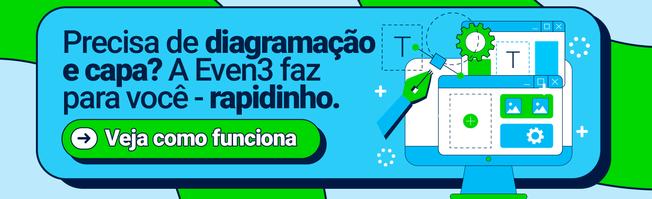 Precisa de diagramação e capa? A Even3 faz para você - rapidinho. Veja como funciona