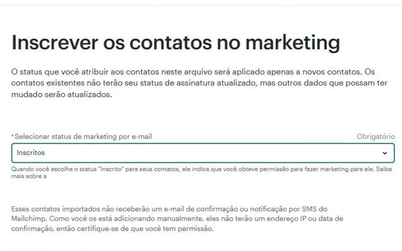 5) Escolha o status "Inscrito" e confirme ao MailChimp que seus contatos foram adquiridos com permissão, respeitando a LGPD
