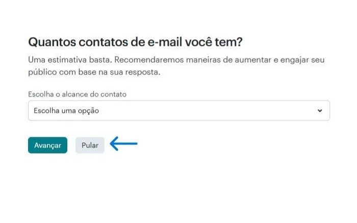 mailchimp: 4) Se não quiser fornecer as informações ou não souber as respostas, você pode pular as perguntas.