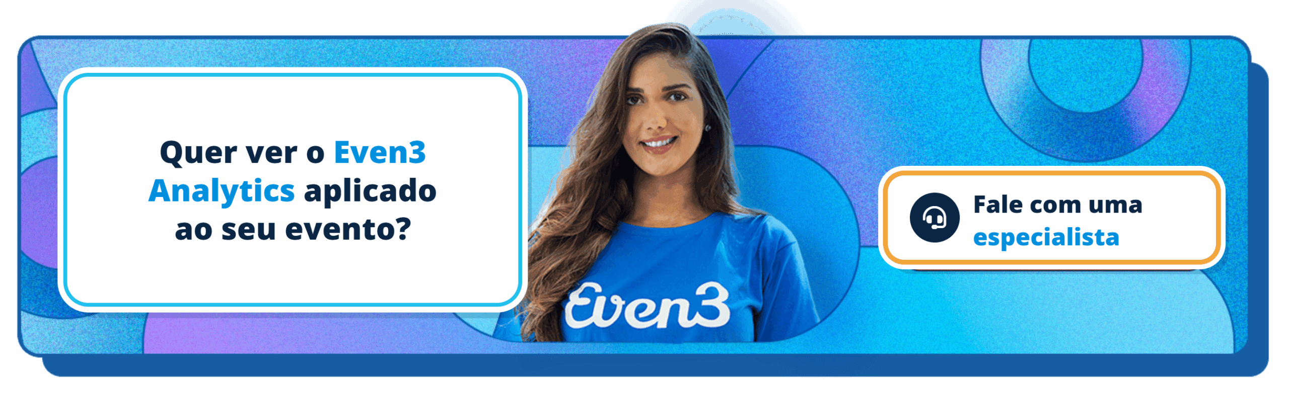 Obtenha o Even3 Analytics. Fale com um consultor